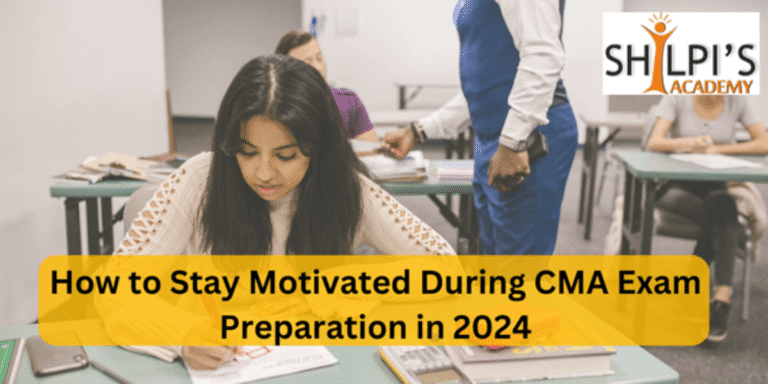 How to Stay Motivated During CMA Exam Preparation in 2024