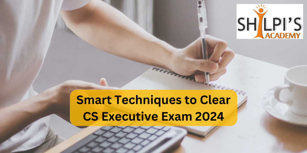 smart-techniques-to-clear-cs-executive-exam-2024