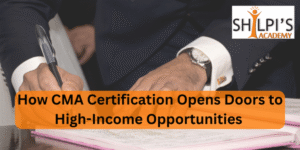 How CMA Certification Opens Doors to High-Income Opportunities