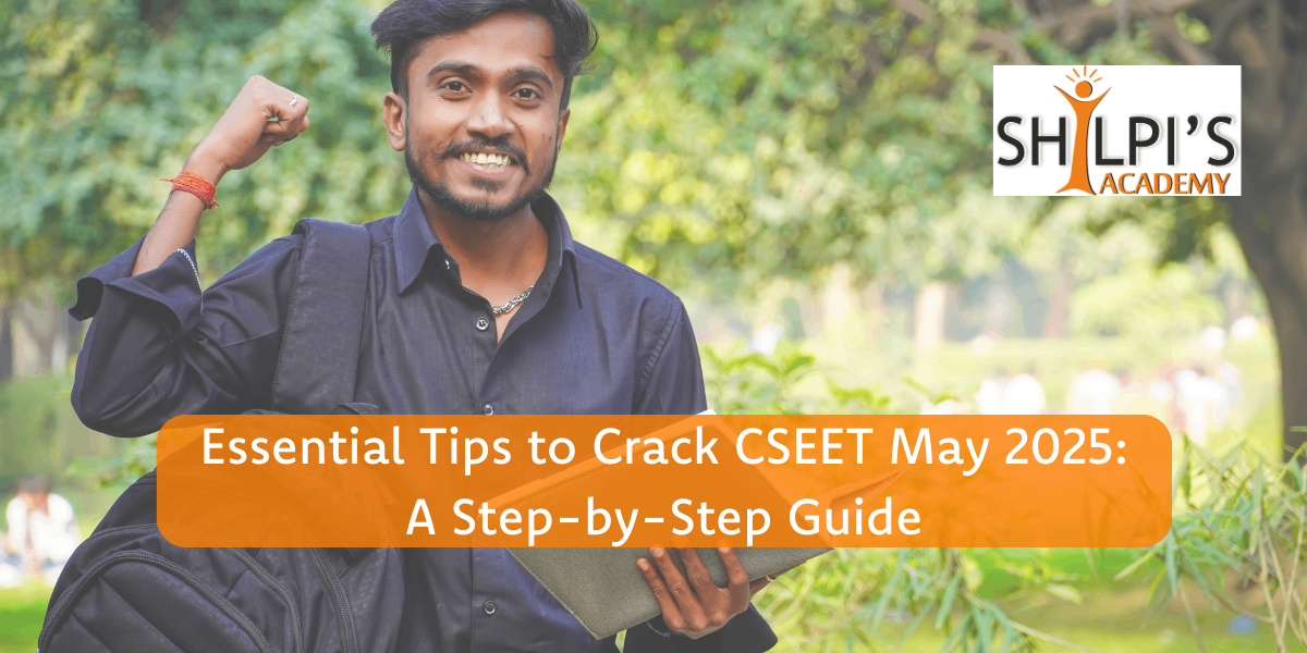 Essential Tips to Crack CSEET May 2025: A Step-by-Step Guide
